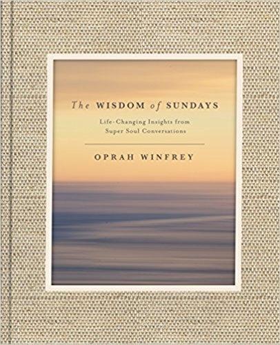 The Wisdom of Sundays Life-Changing Insights from Super Soul Conversations | Oprah Winfrey