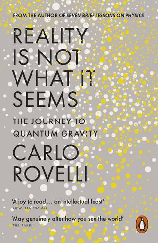 Reality is Not What it Seems The Journey to Quantum Gravity | Carlo Rovelli
