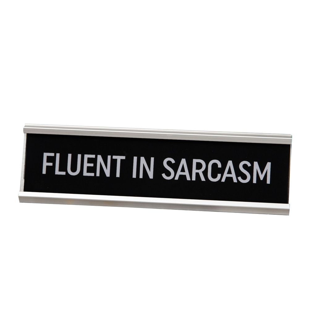 Harvey Makin Fluent In Sarcasm Desk Plaque