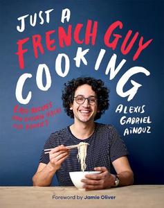 Just a French Guy Cooking Easy recipes and kitchen hacks for rookies | Alexis Ainouz