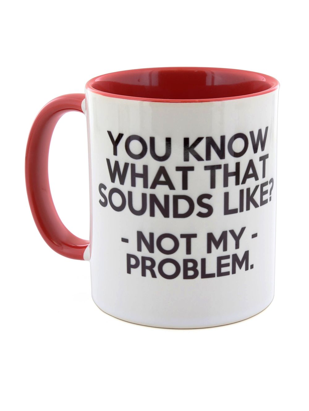 I Want It Now Not My Problem Mug 325ml