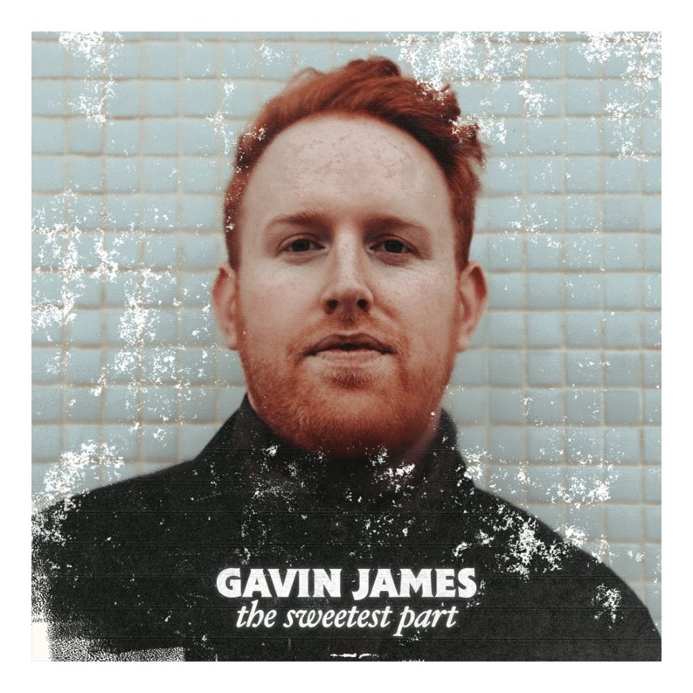 The Sweetest Part | Gavin James