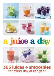 A Juice a Day 365 Juices + Smoothies for Every Day of the Y | Hamlyn