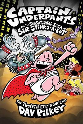 Captain Underpants & The Sensational Saga Of Sir Stinks-A-Lot | Dav Pilkey