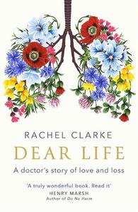 Dear Life: A Doctor's Story of Love and Loss