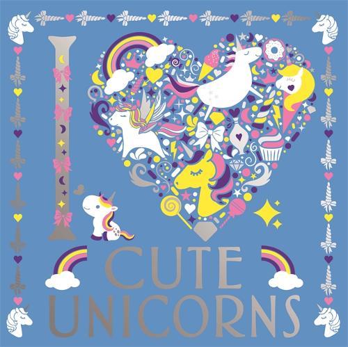 I Heart Cute Unicorns | Buster Books