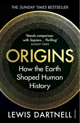 Origins How The Earth Shaped Human History | Lewis Dartnell