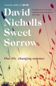 Sweet Sorrow: the long-awaited new novel from the bestselling author of ONE DAY
