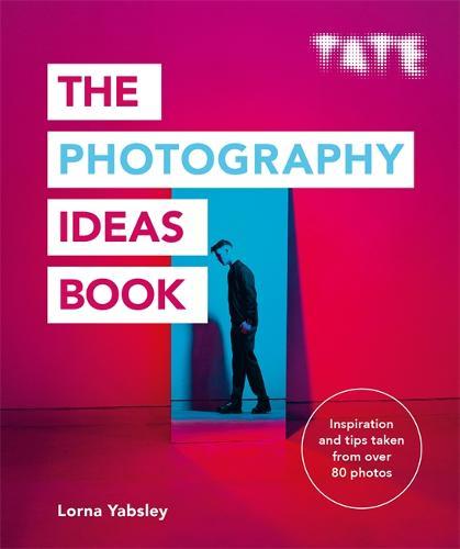 Tate The Photography Ideas Book | Lorna Yabsley